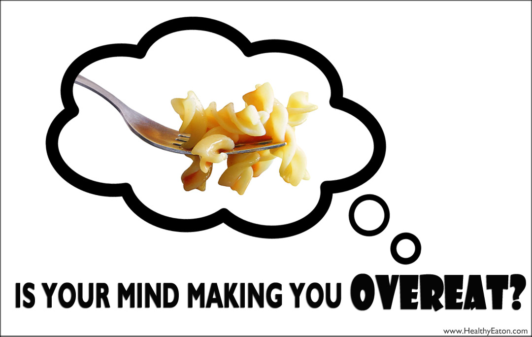 Is Your Mind Making You Overeat?