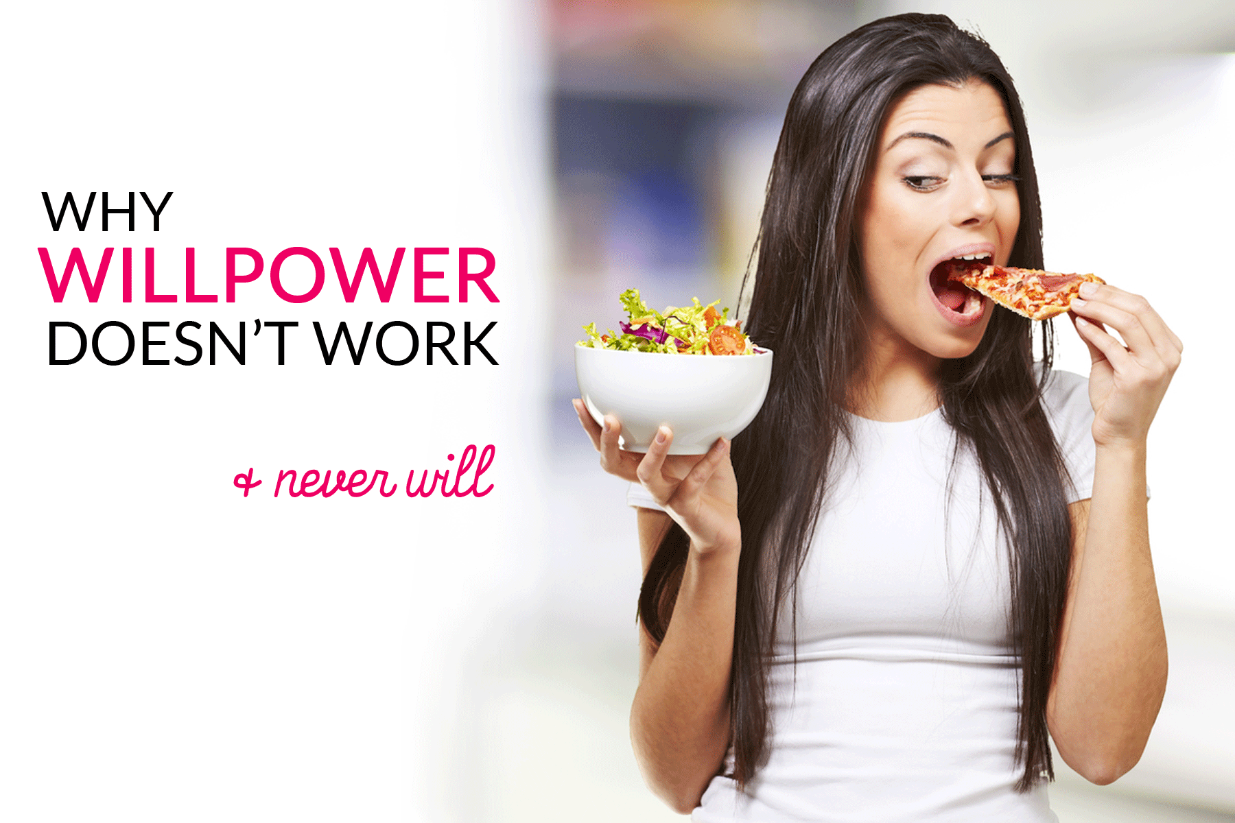 Why Willpower Doesn’t Work & Never Will